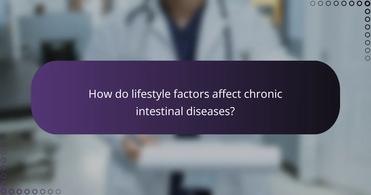 How do lifestyle factors affect chronic intestinal diseases?