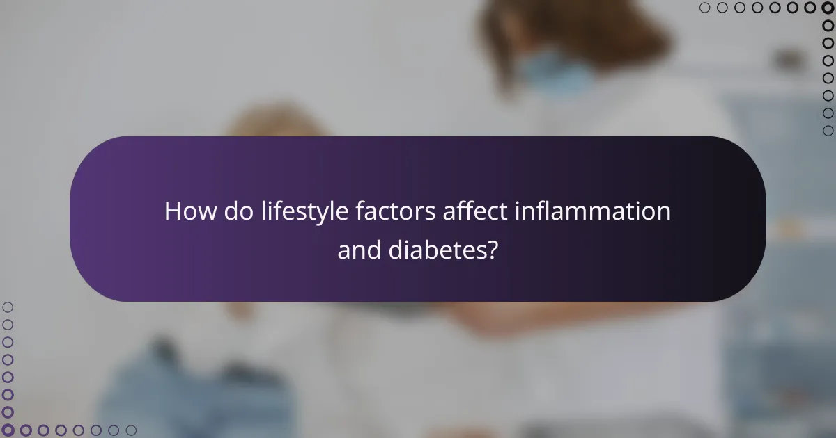 How do lifestyle factors affect inflammation and diabetes?