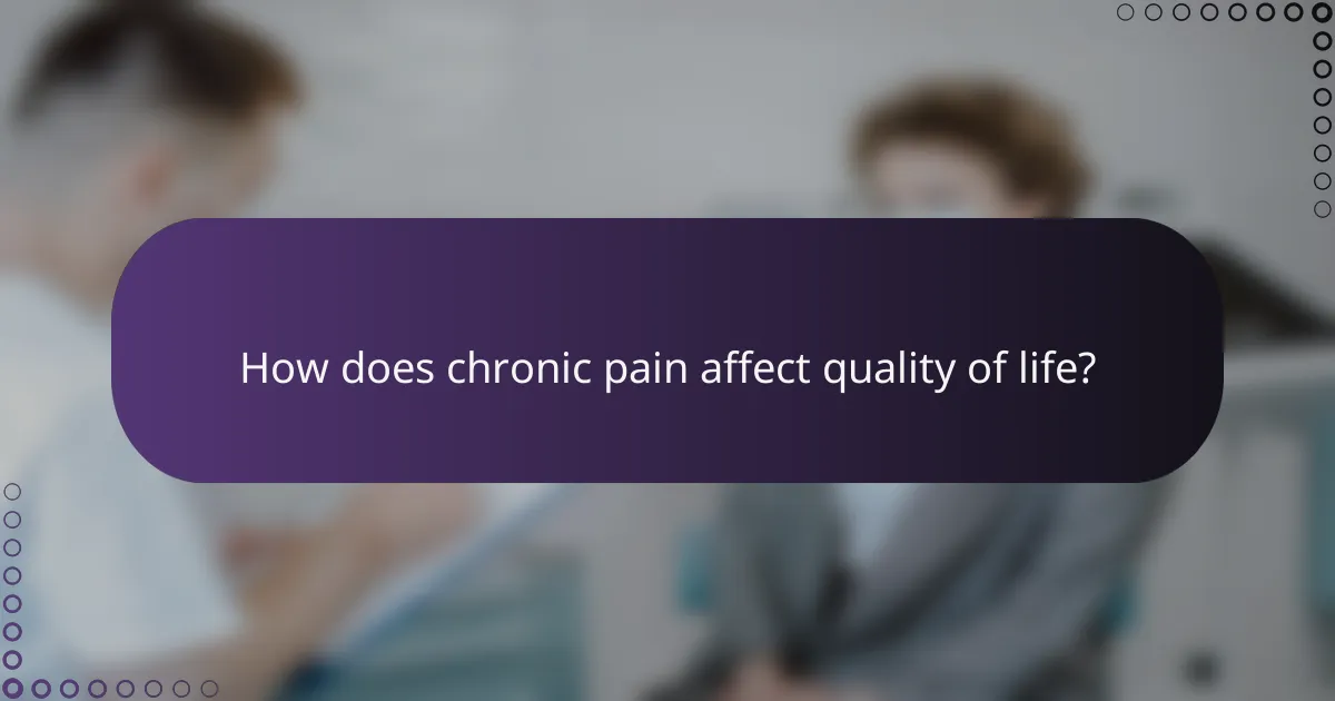 How does chronic pain affect quality of life?