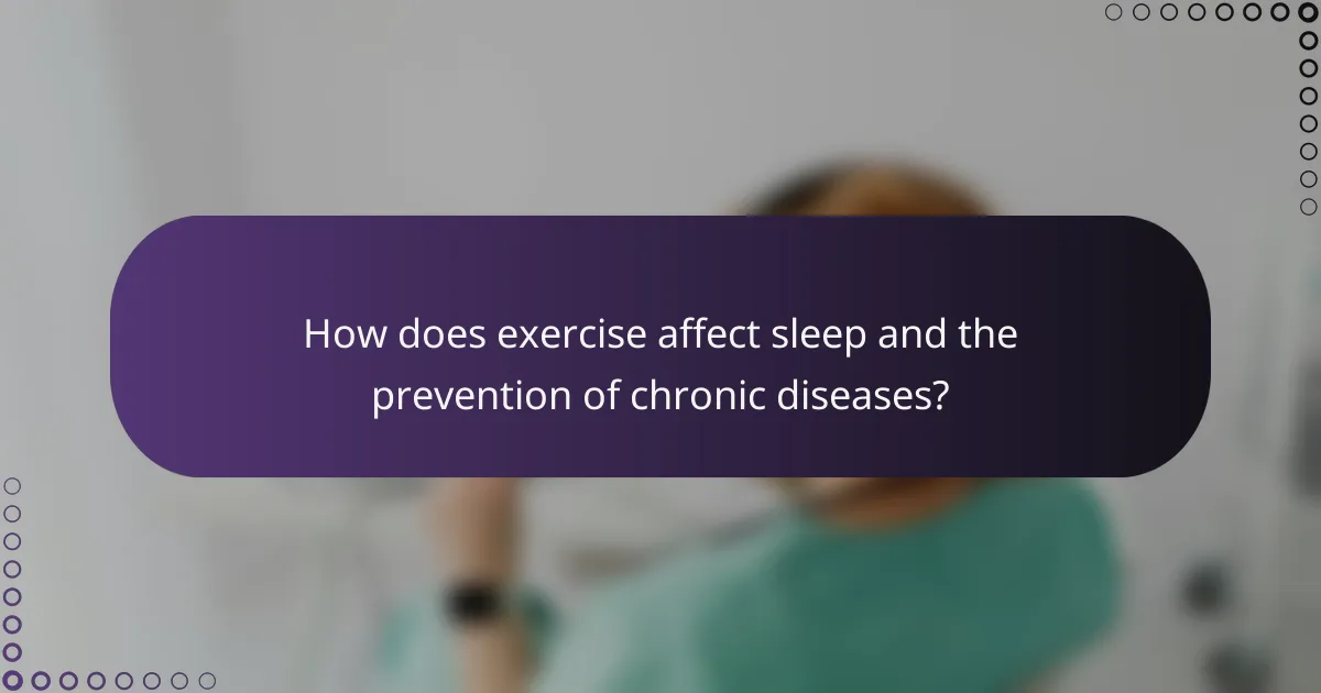 How does exercise affect sleep and the prevention of chronic diseases?