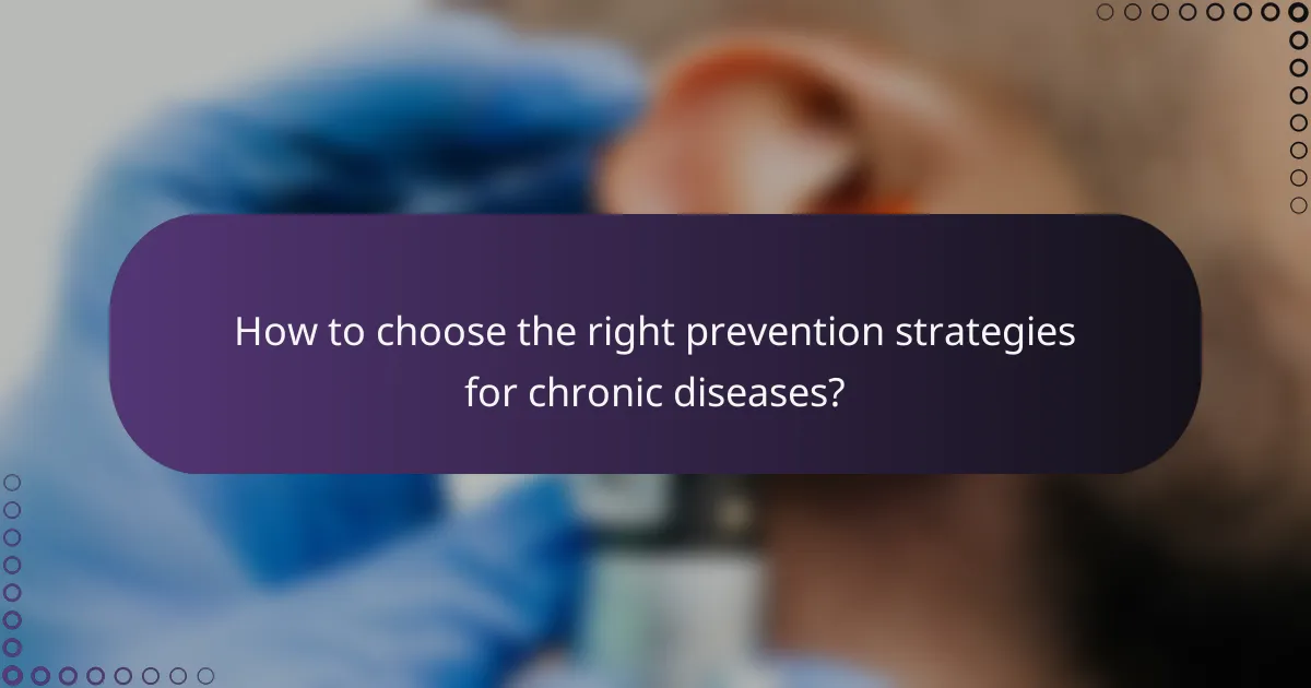 How to choose the right prevention strategies for chronic diseases?