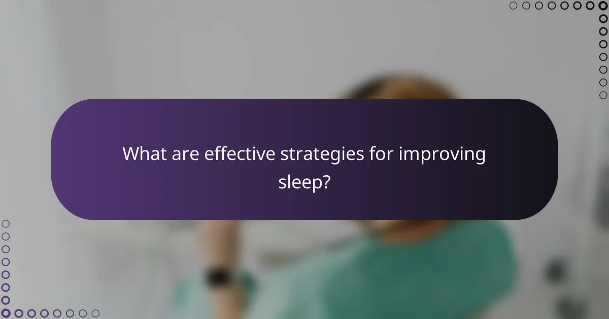 What are effective strategies for improving sleep?