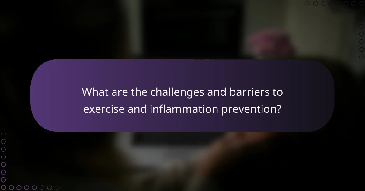 What are the challenges and barriers to exercise and inflammation prevention?