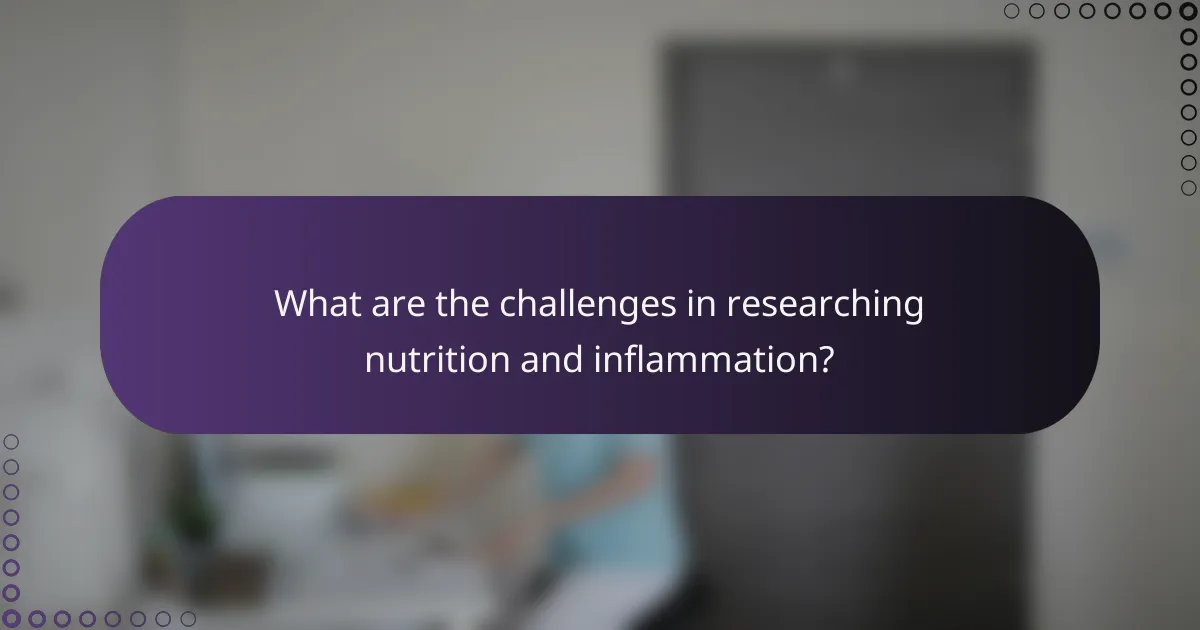 What are the challenges in researching nutrition and inflammation?