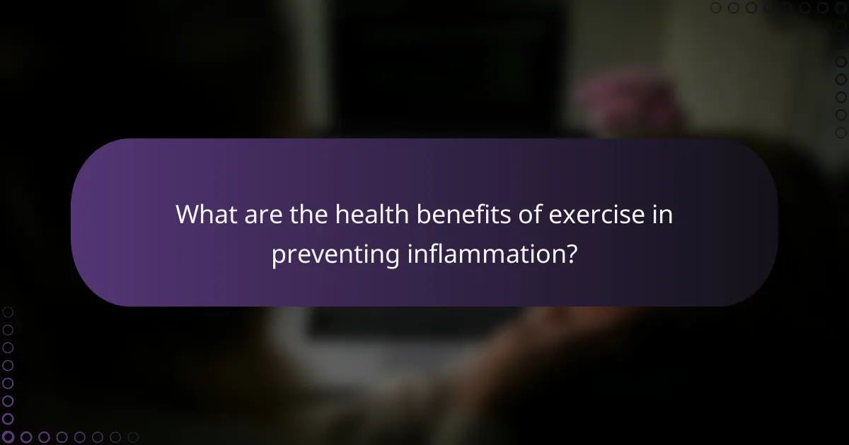 What are the health benefits of exercise in preventing inflammation?