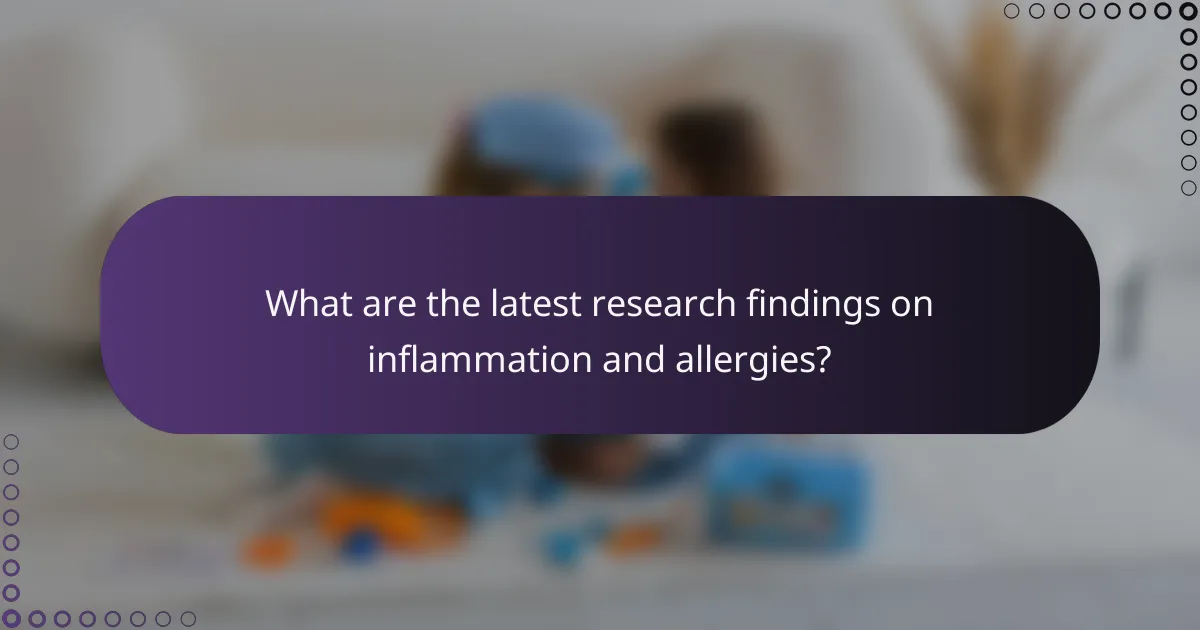 What are the latest research findings on inflammation and allergies?
