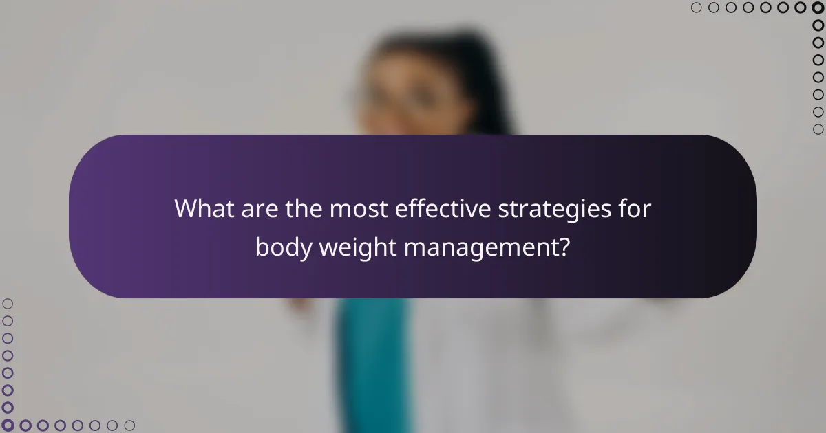 What are the most effective strategies for body weight management?