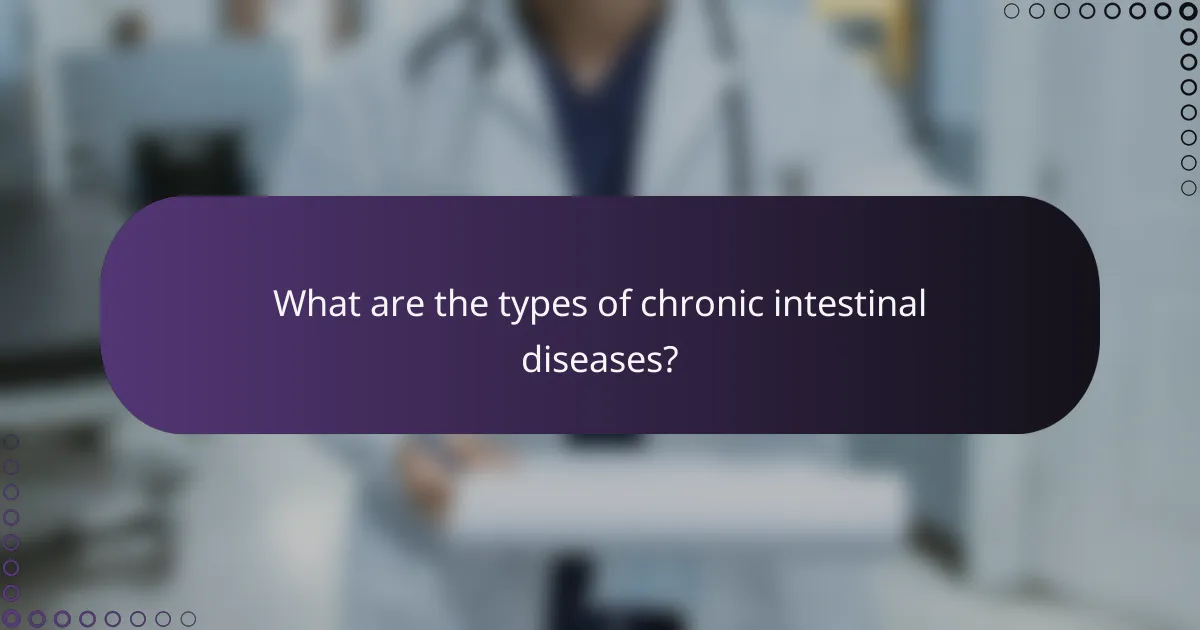 What are the types of chronic intestinal diseases?